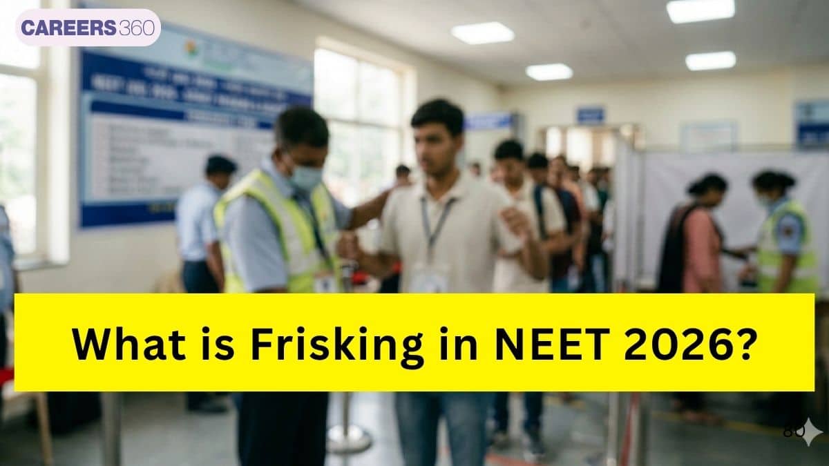 What is Frisking in NEET 2026? Security Checks and Exam Day Rules